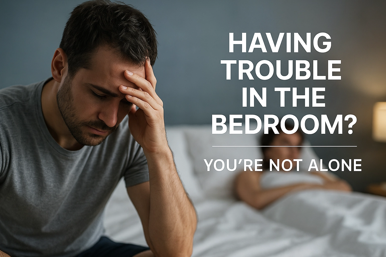 Having Trouble in the Bedroom? You’re Not Alone